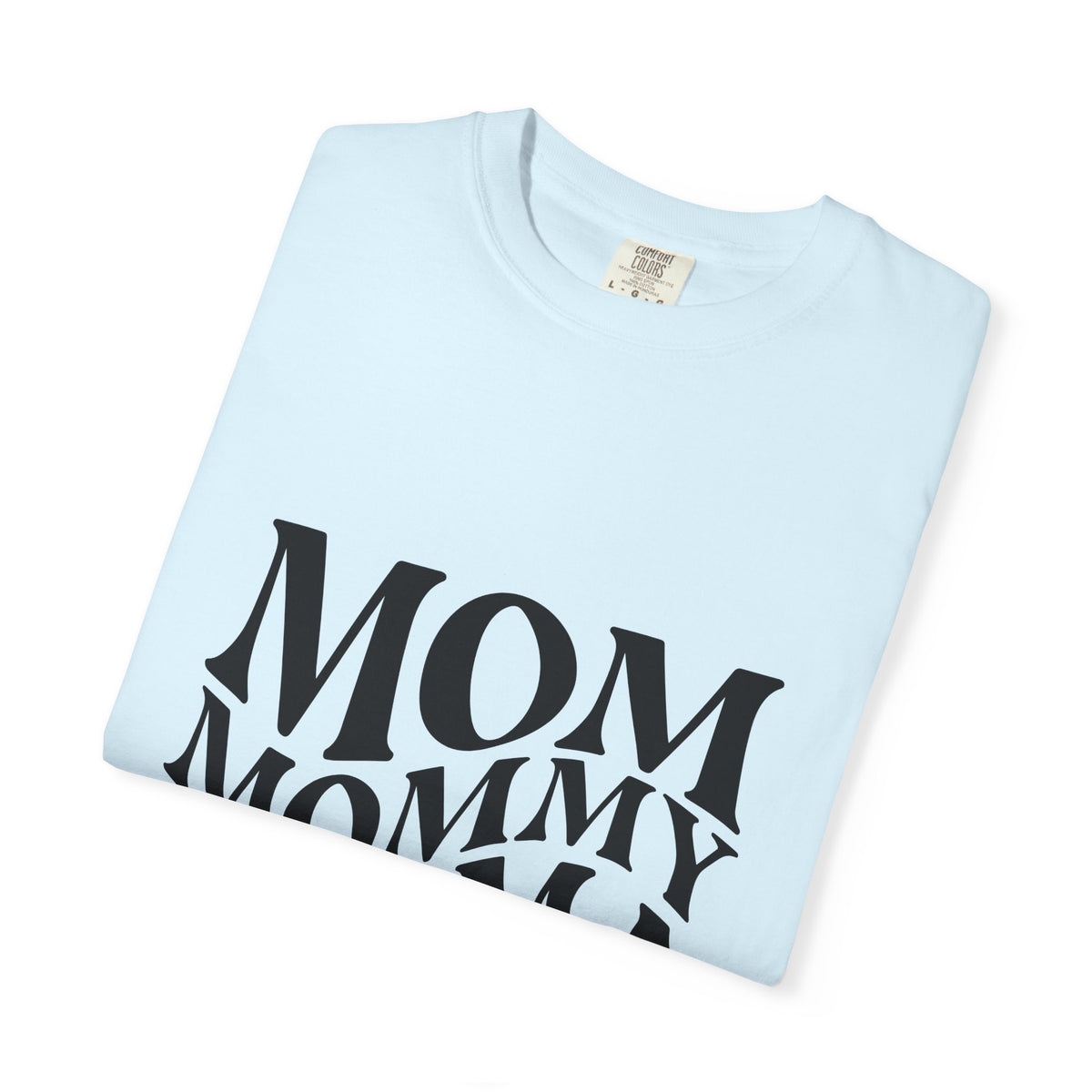 Mom Mommy Mama Mother T-Shirt — Feminine Typography Tee for Mother's Day & Everyday